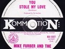 MIKE FURBER  YOU STOLE MY LOVE/IT'S GONNA WORK OUT FINE