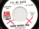 Roger Nichols Trio 45 A&M I'll Be Back DJ 1967