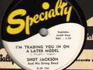 SHOT JACKSON 78 SPECIALTY 706 I'M TRADING YOU IN ON A
