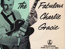 CHARLIE GRACIE : THE FABULOUS, RARE ROCK N ROLL EP