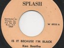 KEN BOOTHE IS IT BECAUSE I'M BLACK /  GREAT ROOTS  HEAR