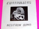 CONTROLLERS Neutron Bomb/Killer Queers-What Records-45