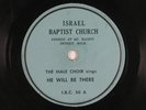 ISRAEL BAPTIST MALE CHOIR Det.78 HE WILL BE THERE J.V.B