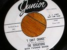 1963 Soul 45 - THE SENSATIONS  I Can't Change - JUNIOR