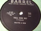 Travis and Bob 78 Barrel Tell Him No R/R