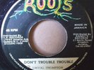 LINVAL THOMPSON - Don't Trouble Trouble - Roots 45 orig