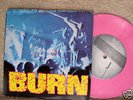 BURN  PINK VINYL 7
