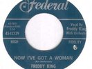Freddy King Now I've Got a Woman on Federal R&B 45 Hear