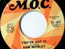 rare Soul Funk 45 SAM MOSLEY you've got it M.O.C.