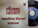 RARE 7’ PIERRE HENRY - Erotica - Machine danse 1973 Phi