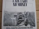 I Ain't Got No Money: 1950s South  Louisiana Blues
