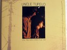UNCLE TUPELO Still Feel Gone & March 16-20, 1992 2xLP