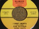 SOUL 45 JUNE BATEMAN I Don't Wanta CLAMIKE Records