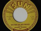 JOHNNY POWERS With Your Love Orig. SUN Rockabilly 45