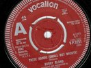 BOBBY BLAND - THESE HANDS - OG UK 1965 VOCALION DEMO 7