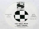 CURLY MOORE-You Don't Mean-OR.RARE NORTHERN SANSU PROMO