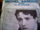 MICHEL SARDOU  45PS  PETIT-TU AS CHANGE  BELGIQUE