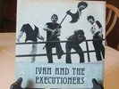 IVAN & THE EXECUTIONERS - I Wanna Kill James Taylor  NR