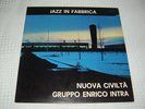 ENRICO INTRA NUOVA CIVILTA' JAZZ IN FABBRICA1972  LP