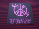 WIPERS better off dead 7