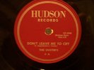 78RPM  DUSTERS - HUDSON # 4- DON'T LEAVE ME TO CRY