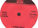 PADDY, KLAUS & GIBSON I Wanna Know 1065 RARE UK 45