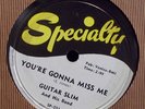 GUITAR SLIM You're Gonna Miss Me SPECIALTY 78 rpm BLUES