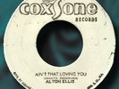 OG ALTON ELLIS- AIN'T THAT LOVING YOU- COXSONE- MINT??