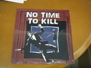 NO TIME TO KILL LP- AFI AT THE DRIVE-IN etc LP MINT