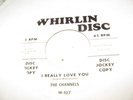 THE CHANNELS 45(WHIRLIN DISC 107)I REALLY LOVE YOU