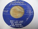 THE ORIOLES Don't Cry Baby Jubilee 5092 Doowop
