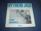 45T THE SMOKE - MY FRIEND JACK / WE CAN TAKE IT
