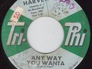 HARVEY Any Way You Wanta NORTHERN SOUL 45 on Tri-Phi