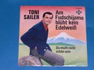 7-Single-Schlager-TONI SAILER-Am Fudschijama blüht ....