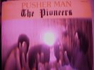the pioneers - pusher man