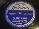 BLUES 78 ;BLIND BOY FULLER ; I'M GOIN' TO MOVE/ CARELES