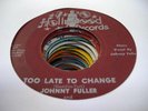 HEAR Blues 45 JOHNNY FULLER Too Late to Change on Holl