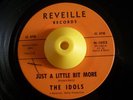New Breed R&B 45 THE IDOLS Just A Little Bit More HEAR