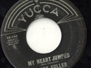BOBBY FULLER My Heart Jumped GARAGE YUCCA rockabilly 45