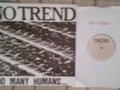 NO TREND Too Many Humans 1983 LP 1st Pressing OOP
