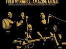 Fred McDowell, Amazing Grace.  180g Sealed Vinyl LP