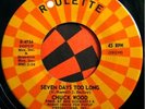 * CHUCK WOOD Seven Days Too Long NORTHERN SOUL NM 45 ?