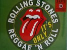 ROLLING STONES - IT'S ONLY REGGAE 'N ROLL - 500 copies