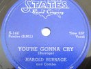 HAROLD BURRAGE-YOU'RE GONNA CRY /I FEEL SO FINE 78
