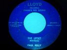 PAUL KELLY / THE UPSET / IT'S MY BABY / LLOYD RECORDS