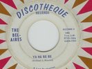 THE BEL-AIRES Ya Ha Be Be B/W If You Love Me BFTG Disco