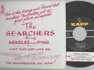 The SEARCHERS . . 45 Picture Sleeve . . Needles & Pins 
