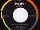 GROVER MITCHELL That's A Good Idea NORTHERN SOUL R&B 45 on Vee Jay 429