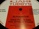 DIXIE PEACH AND THE OFFBEAT POSSE.SLAUGHTER/MIX.JAH TUBBYS.JT 018.EX-