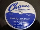 VOCAL GROUP/ R&B- FLAMINGOS- CHANCE 78 RPM- SOMEDAY, SOMEWAY IF I CAN'T HAVE YOU